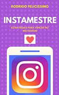 Ler Instamestre: Estratégias para Vencer no Instagram, do autor Rodrigo Felicissimo