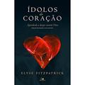 Ler Ídolos do Coração. Aprendendo a Desejar Apenas Deus, do autor Elyse Fitzpatrick