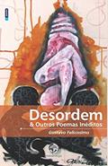 Ler Desordem e outros poemas inéditos, do autor Gustavo Felicíssimo