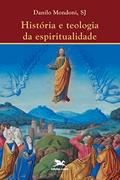 Ler História e teologia da espiritualidade, do autor Danilo Mondoni