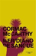 Ler Meridiano de sangue (Nova edição), do autor Cormac McCarthy