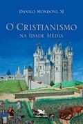 Ler O cristianismo na Idade Média, do autor Danilo Mondoni Ler O cristianismo na Idade Média, do autor Danilo Mondoni