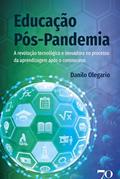 Ler Educação pós-pandemia: A revolução tecnológica e inovadora no processo da aprendizagem após o coronavírus, do autor Danilo Olegario Ler Educação pós-pandemia: A revolução tecnológica e inovadora no processo da aprendizagem após o coronavírus, do autor Danilo Olegario