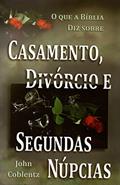 Ler O que a Bíblia diz Sobre Casamento, Divórcio e Segundas Núpcias, do autor John Coblentz