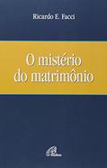 Ler O mistério do matrimônio, do autor Ricardo E. Facci