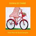 Ler Divinha de Itambe, do autor Tânia Mara De Souza Sampaio Ler Divinha de Itambe, do autor Tânia Mara De Souza Sampaio