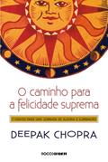 Ler O caminho para a felicidade suprema: 7 Chaves para uma jornada de alegria e iluminação, do autor Deepak Chopra Ler O caminho para a felicidade suprema: 7 Chaves para uma jornada de alegria e iluminação, do autor Deepak Chopra