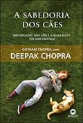 Ler A Sabedoria dos Cães: Três Gerações, Dois Cães e a Nossa Busca por uma Vida Feliz, do autor Gotham Chopra; Deepak Chopra Ler A Sabedoria dos Cães: Três Gerações, Dois Cães e a Nossa Busca por uma Vida Feliz, do autor Gotham Chopra; Deepak Chopra