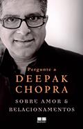 Ler Pergunte a Deepak Chopra sobre amor e relacionamentos, do autor Deepak Chopra Ler Pergunte a Deepak Chopra sobre amor e relacionamentos, do autor Deepak Chopra