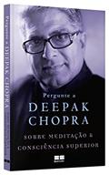 Ler Pergunte a Deepak Chopra sobre meditação e consciência superior, do autor Deepak Chopra