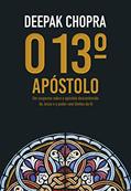 Ler O 13º Apóstolo: Um suspense espiritual sobre um apóstolo esquecido de Jesus, um mistério milenar e o, do autor Deepak Chopra