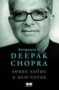Ler Pergunte a Deepak Chopra sobre saúde e bem-estar, do autor Deepak Chopra
