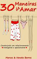 Ler 30 Maneiras de Amar: Construindo Um Relacionamento Inteligente e Apaixonante, do autor Marcos Barros; Neneta Barros