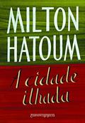 Ler A cidade ilhada, do autor Milton Hatoum