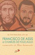 Ler Francisco de Assis e Charles de Foucauld: enamorados do Deus humanado (Cidadãos do reino), do autor Dom Beto Breis ofm Ler Francisco de Assis e Charles de Foucauld: enamorados do Deus humanado (Cidadãos do reino), do autor Dom Beto Breis ofm