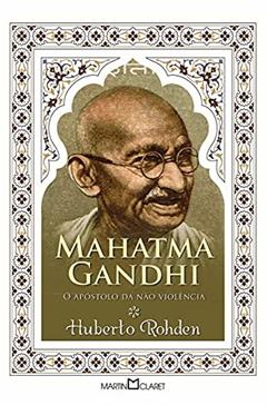 Mahatma Gandhi: O apóstolo da não violência: 177, do autor Huberto Rohden
