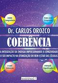 Ler Coerência: A integração da energía impulsionando a longevidade. O seu impacto na otimização do bem-estar das células, do autor Carlos Orozco Ler Coerência: A integração da energía impulsionando a longevidade. O seu impacto na otimização do bem-estar das células, do autor Carlos Orozco