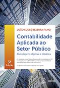 Ler Contabilidade Aplicada ao Setor Público - Abordagem Objetiva e Didática, do autor João Eudes BEZERRA FILHO Ler Contabilidade Aplicada ao Setor Público - Abordagem Objetiva e Didática, do autor João Eudes BEZERRA FILHO