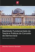 Ler Realidade Fundamentada da Teoria e Práticas do Conceito de Democracia: Democracia na Prática, do autor Shantha Kumara Gamlath