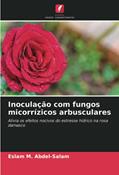 Ler Inoculação com fungos micorrízicos arbusculares: Alivia os efeitos nocivos do estresse hídrico na rosa damasco, do autor Eslam M. Abdel-Salam