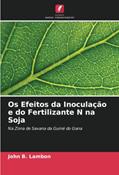 Ler Os Efeitos da Inoculação e do Fertilizante N na Soja: Na Zona de Savana da Guiné do Gana, do autor John B. Lambon; Joseph Sarkodie-Addo; James Kombiok Ler Os Efeitos da Inoculação e do Fertilizante N na Soja: Na Zona de Savana da Guiné do Gana, do autor John B. Lambon; Joseph Sarkodie-Addo; James Kombiok