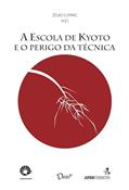Ler A escola de Kyoto e o perigo da técnica, do autor Zeljko Loparic