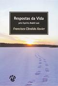 Ler Respostas da Vida, do autor Francisco Cândido Xavier Ler Respostas da Vida, do autor Francisco Cândido Xavier