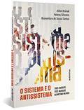 Ler O sistema e o antissistema: Três ensaios, três mundos no mesmo mundo, do autor Ailton Krenak; Helena Silvestre; Boaventura de Sousa Santos Ler O sistema e o antissistema: Três ensaios, três mundos no mesmo mundo, do autor Ailton Krenak; Helena Silvestre; Boaventura de Sousa Santos