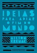 Ler Ideias para adiar o fim do mundo, do autor Ailton Krenak