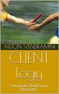 Ler CLIENT logy I: Estudo do Cliente para Dirigentes I., do autor Ailton Vendramini