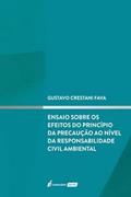 Ler Ensaio Sobre os Efeitos do Princípio da Precaução ao Nível da Responsabilidade Civil Ambiental - 2022, do autor Gustavo Crestani Fava Ler Ensaio Sobre os Efeitos do Princípio da Precaução ao Nível da Responsabilidade Civil Ambiental - 2022, do autor Gustavo Crestani Fava