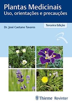 Plantas Medicinais: Uso, Orientações e Precauções, do autor José Caetano Tavares