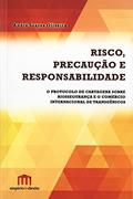 Ler Risco, Precaução e Responsabilidade: O Protocolo de Cartagena Sobre Biossegurança e o Comércio Internacional de Transgênicos, do autor André Soares Oliveira