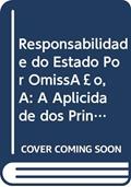 Ler Responsabilidade do Estado Por Omissão, A: A Aplicidade dos Princípios da Prevenção e Precaução e o Controle na Administ, do autor Ana Maria Pedreira