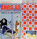 Ler Anos 80. Embates de Uma Geração, do autor Ligia Canongia
