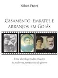 Ler Livro sobre Casamento, Embates e Arranjos em Goiás: Uma Abordagem das Relações de Poder na Perspectiva de Gênero por Nilson Freire, do autor Nilson Freire Ler Livro sobre Casamento, Embates e Arranjos em Goiás: Uma Abordagem das Relações de Poder na Perspectiva de Gênero por Nilson Freire, do autor Nilson Freire