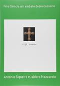 Ler Fé e Ciência Um Embate Desnecessário, do autor Antonio Siqueira
