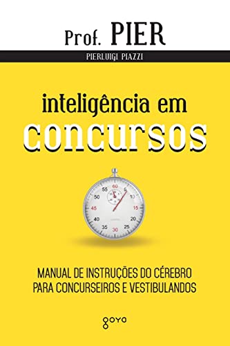 Ler Inteligência em Concursos: Manual de instruções do cérebro para concurseiros e vestibulandos: 4, do autor Pierluigi Piazzi