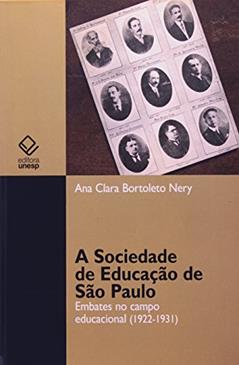 A sociedade de educação de São Paulo: Embates no campo educacional (1922-1931), do autor Ana Clara Bortoleto Nery
