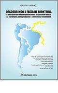 Ler Descobrindo a faixa de fronteira a trajetória das elites organizacionais do executivo federal as estratégias, as negociações e o embate na constituinte, do autor Renata Furtado