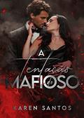 Ler A Tentação do Mafioso (Família Mancino Livro 1), do autor Karen Santos Ler A Tentação do Mafioso (Família Mancino Livro 1), do autor Karen Santos