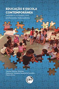 Educação e escola contemporânea:: debates e embates com professores/educadores, do autor Claudia Cleomar Ximenes; Esperança Herbênia Cavalcante Carvalho