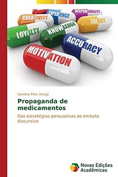 Propaganda de medicamentos: Das estratégias persuasivas ao embate discursivo, do autor Pires Araújo Carolina