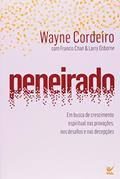 Ler Peneirado: em Busca de Crescimento Espiritual nas Provações, nos Desafios e nas Decepções, do autor Wayne Cordeiro; Francis Chan; Larry Osborne