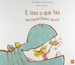 É Isso o que Faz Um Hipopótamo Sorrir, do autor Sean Taylor