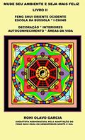 Ler MUDE SEU AMBIENTE E SEJA MAIS FELIZ II: Feng Shui Escola da Bússola I Ching Decoração Autoconhecimento, do autor Rohi Olavo Garcia Ler MUDE SEU AMBIENTE E SEJA MAIS FELIZ II: Feng Shui Escola da Bússola I Ching Decoração Autoconhecimento, do autor Rohi Olavo Garcia