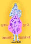 Ler Aquilo que os Candangos Regurgitam, do autor Pablo Bruno De Paula Dos Santos