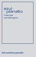 Ler azul-planalto: haicais candangos, do autor Luiz Gusmão