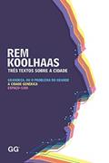 Ler Três textos sobre a cidade, do autor Rem Koolhaas