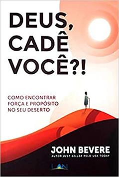 Deus, Cadê Você?!, do autor John Bevere